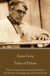 Zane Grey - Tales of Fishes: 