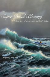 Super Bowl Blessing: A short story of grave waters and God's timing by Stephen J. McGarry Paperback Book