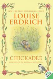 Chickadee by Louise Erdrich Paperback Book