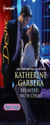 Reunited...With Child (Harlequin Desire) by Katherine Garbera Paperback Book