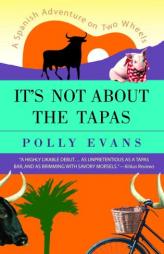It's Not About the Tapas: A Spanish Adventure on Two Wheels by Polly Evans Paperback Book
