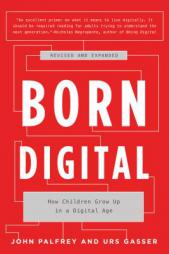 Born Digital: Understanding the First Generation of Digital Natives by John Palfrey Paperback Book