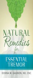 Natural Remedies for Essential Tremor by Cnc Donna M. Gagnon Nd Paperback Book