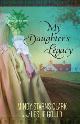 My Daughter's Legacy (Cousins of the Dove) by Mindy Starns Clark Paperback Book