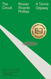 The Circuit: A Tennis Odyssey by Rowan Ricardo Phillips Paperback Book