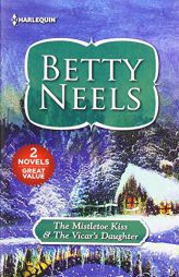 The Mistletoe Kiss & the Vicar's Daughter (Harl Mmp 2in1 Betty Neels) by Betty Neels Paperback Book