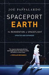 Spaceport Earth: The Reinvention of Spaceflight by Joe Pappalardo Paperback Book