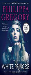 The White Princess (The Plantagenet and Tudor Novels) by Philippa Gregory Paperback Book