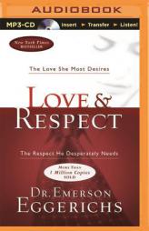 Love & Respect: The Love She Most Desires; The Respect He Desperately Needs by Emerson Eggerichs Paperback Book