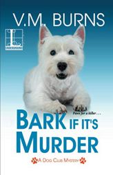 Bark If It's Murder by V. M. Burns Paperback Book