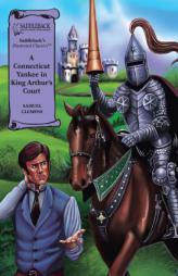 A Connecticut Yankee in King Arthur's Court (Saddleback's Illustrated Classics) by Mark Twain Paperback Book