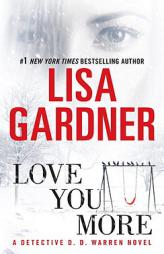 Love You More: A Dectective D. D. Warren Novel by Lisa Gardner Paperback Book