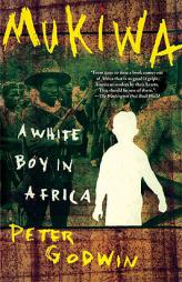 Mukiwa: A White Boy in Africa by Peter Godwin Paperback Book