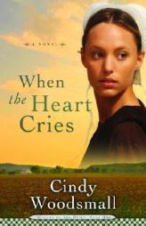When the Heart Cries (Sisters of the Quilt) by Cindy Woodsmall Paperback Book