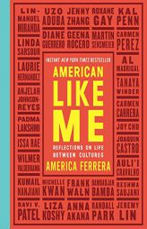 American Like Me: Reflections on Life Between Cultures by America Ferrera Paperback Book