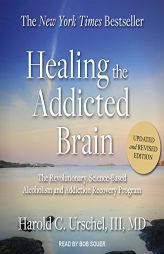 Healing the Addicted Brain: The Revolutionary, Science-Based Alcoholism and Addiction Recovery Program by Harold C. Urschel III MD Paperback Book