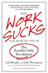 Why Work Sucks and How to Fix It: The Results-Only Revolution by Cali Ressler Paperback Book