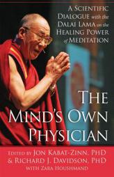 The Mind's Own Physician: A Scientific Dialogue with the Dalai Lama on the Healing Power of Meditation by Jon Kabat-Zinn Paperback Book