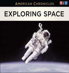 NPR American Chronicles: Exploring Space by NPR Paperback Book