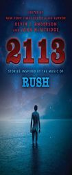 2113: Stories Inspired by the Music of Rush by Kevin J. Anderson Paperback Book