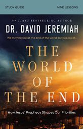 The World of the End Bible Study Guide: How Jesus’ Prophecy Shapes Our Priorities by David Jeremiah Paperback Book