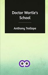 Doctor Wortle's School by Anthony Trollope Paperback Book