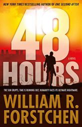 48 Hours: A Novel by William R. Forstchen Paperback Book
