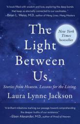 The Light Between Us: Stories from Heaven. Lessons for the Living. by Laura Lynne Jackson Paperback Book