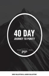 40-Day Journey To Purity (GUYS) by Kris Vallotton Paperback Book