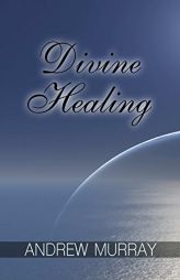 Divine Healing by Andrew Murray Paperback Book