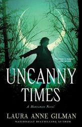 Uncanny Times (1) (Huntsmen) by Laura Anne Gilman Paperback Book
