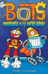 Adventures of the Super Zeroes (7) (Bots) by Russ Bolts Paperback Book