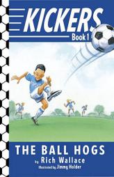 Kickers #1: The Ball Hogs by Rich Wallace Paperback Book