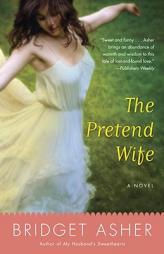 The Pretend Wife by Bridget Asher Paperback Book