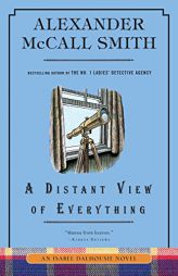 A Distant View of Everything: An Isabel Dalhousie Novel (11) (Isabel Dalhousie Series) by Alexander McCall Smith Paperback Book