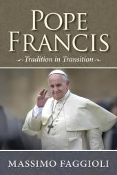 Pope Francis: Tradition in Transition by Massimo Faggioli Paperback Book