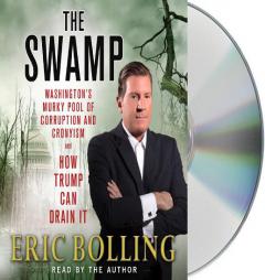 The Swamp: Washington's Murky Pool of Corruption and Cronyism_and How Trump Can Drain It by Eric Bolling Paperback Book