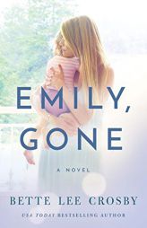 Emily, Gone by Bette Lee Crosby Paperback Book