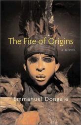 The Fire of Origins by Emmanuel Dongala Paperback Book