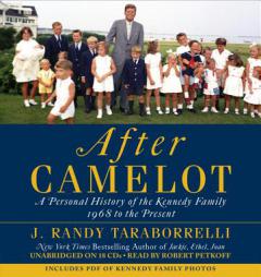 After Camelot: A Personal History of the Kennedy Family--1968 to the Present by J. Randy Taraborrelli Paperback Book