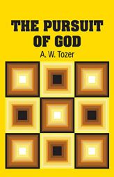 The Pursuit of God by A. W. Tozer Paperback Book