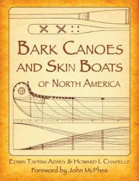 Bark Canoes and Skin Boats of North America by Edwin Tappan Adney Paperback Book
