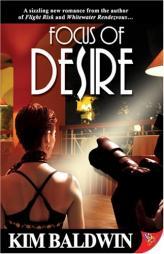 Focus of Desire by Kim Baldwin Paperback Book