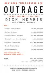 Outrage: How Illegal Immigration, the United Nations, Congressional Ripoffs, Student Loan Overcharges, Tobacco Companies, Trade Protection, and Drug C by Dick Morris Paperback Book