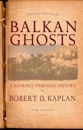 Balkan Ghosts: A Journey Through History by Robert Kaplan Paperback Book