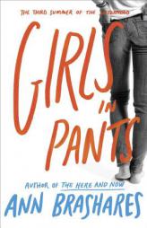 Girls in Pants (Sisterhood of Traveling Pants, Book 3) by Ann Brashares Paperback Book