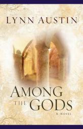 Among the Gods (Chronicles of the Kings) by Lynn Austin Paperback Book
