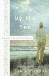 A Year by the Sea: Thoughts of an Unfinished Woman by Joan Anderson Paperback Book