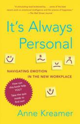 It's Always Personal: Navigating Emotion in the New Workplace by Anne Kreamer Paperback Book