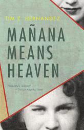 Manana Means Heaven by Tim Z. Hernandez Paperback Book